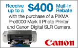 Canon  - Receive up to a $400 Mail-Iin Rebate with the purchase of a Pro9000 Mark II and select Digital SLR Camera. Expires: 6-30-12