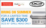 DCS - Save $300 Instantly on select DCS 30" Grill Head. Expires: 12-31-12