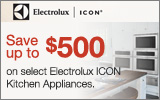 Electrolux ICON - Receive up to a $500 Mail-In Rebate with the purchase of select Electrolux ICON appliances. Expires: 6-30-12