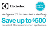 Electrolux - Receive up to a $500 Mail-In Rebate with the purchase of select Appliances. Expires: 3-31-12