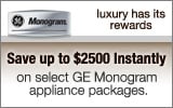 GE Monogram - Receive up to a $2500 Instant Rebate with the purchase of select appliance packages. Expires: 12-31-13