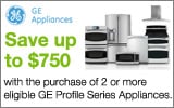 GE - Receive up to a $750 Mail-In Rebate with the purchase of eligible Profile Series Appliances. Expires: 7-10-13