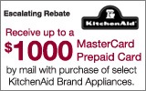 KitchenAid - Receive up to an $1000 MasterCard Prepaid card by Mail with the purchase of select Appliances. Expires: 6-30-13