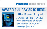 Panasonic - Receive a Free Copy of Blu-ray 3D Avatar with the purchase of a select 3D Blu-ray or Home Theater System. Expires: 2-29-12