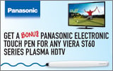 Panasonic - Free Electronic Touch Pen with purchase of select VIERA ST60 Plasma Television. Expires: 6-29-13