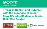 Sony - 1 Year of Netflix and HuluPlus with the purchase of select Sony TVs plus 30 Days of Music Unlimited Service. Expires: 9-28-13
