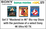 Sony - Get 3 Mastered in 4K Blu-ray Discs with the purchase of select Sony 4K Ultra HD TV. Expires: 7-13-13