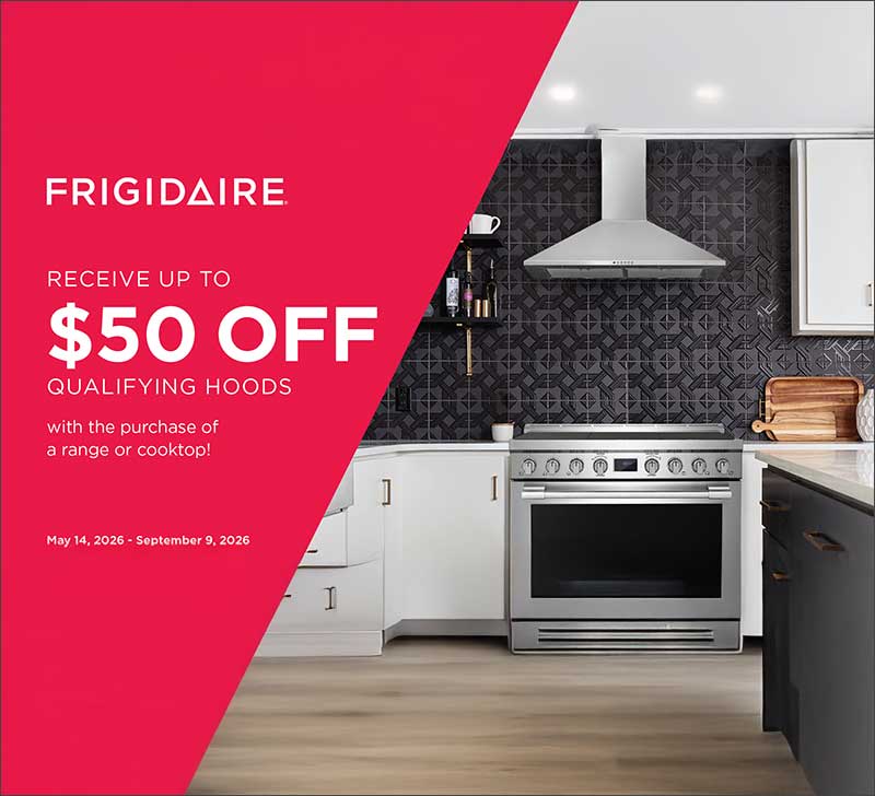 Frigidaire Receive $50 Off Qualifying Hoods