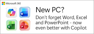 New PC? Don't forget Word, Excel and Powerpoint - now even better with Copilot