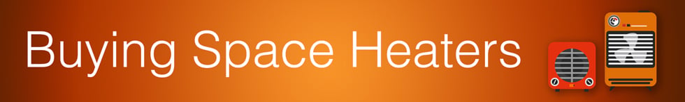 Space Heater Buying Guide