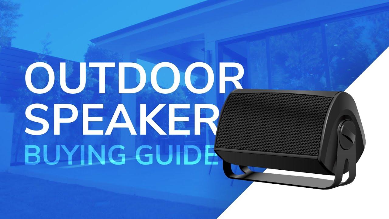 Watch Outdoor Speakers Buying Guide