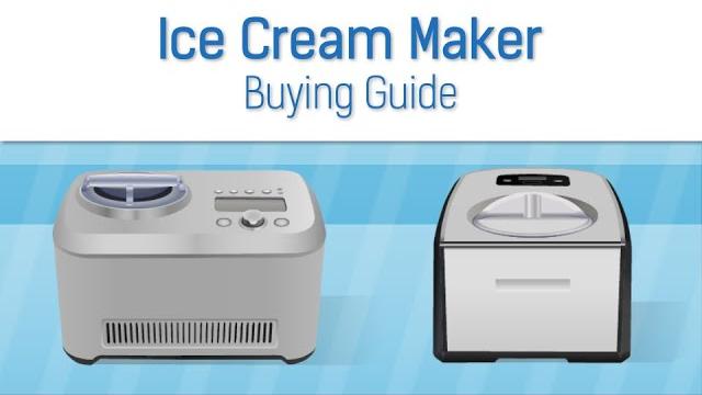Watch Ice Cream Maker Buying Guide