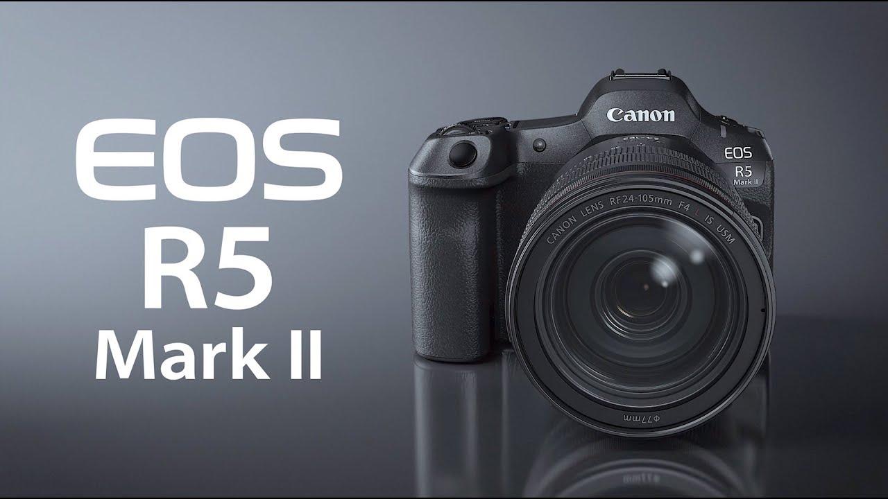 Watch Official Introduction of the Canon EOS R5 Mark II