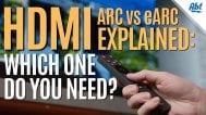 Watch HDMI ARC vs. eARC Explained: Which One Do You Need?