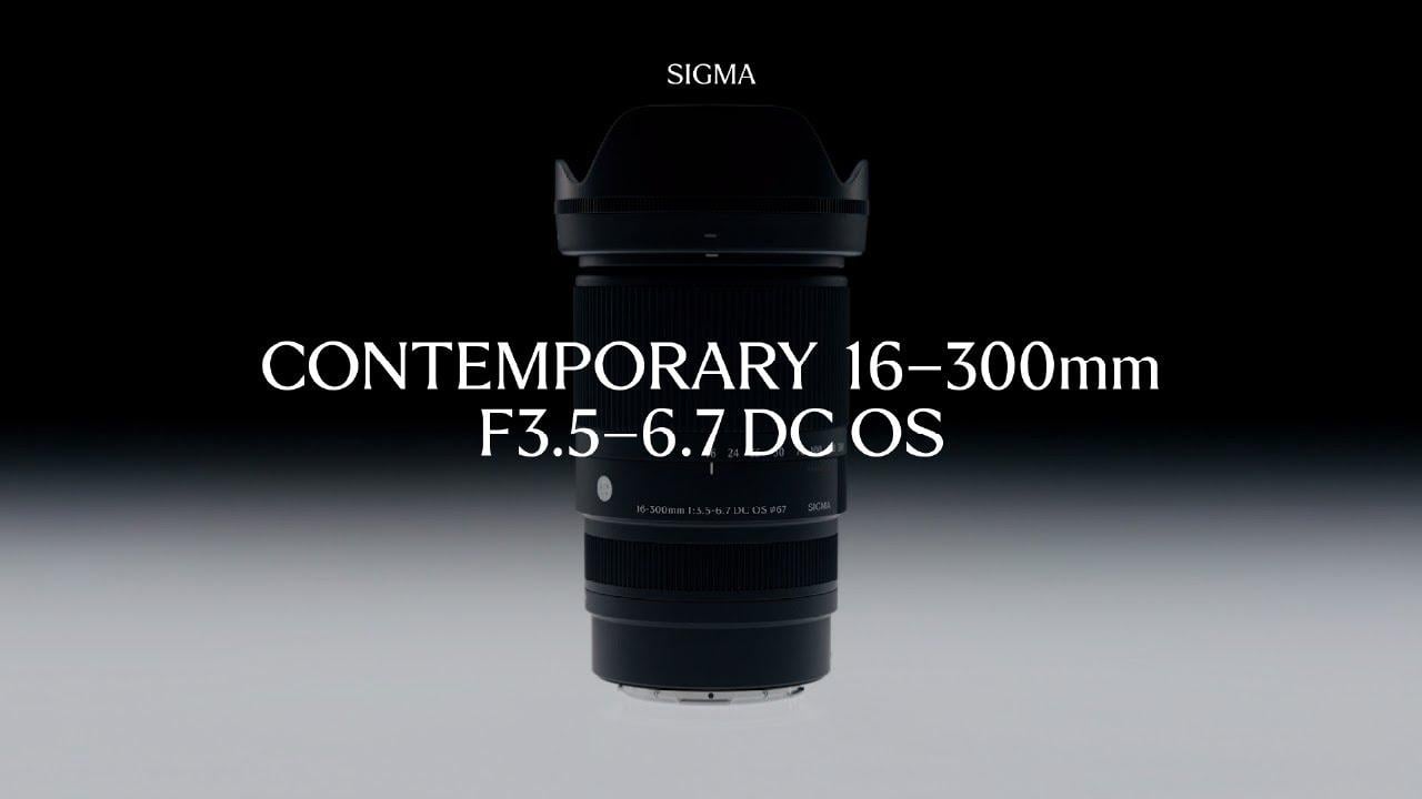 Watch Features - Sigma 16-300mm F3.5-6.7 DC OS | Contemporary