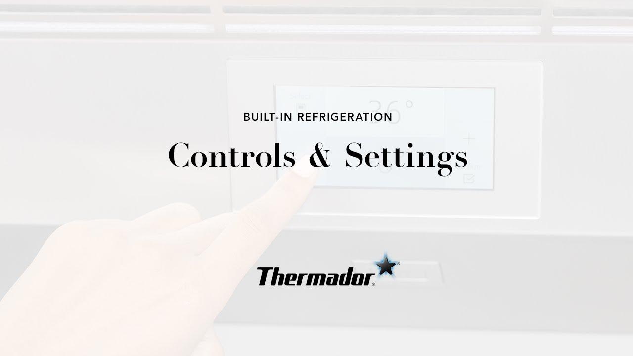 Watch How to Use Your Thermador Built-in Refrigeration Controls and Settings