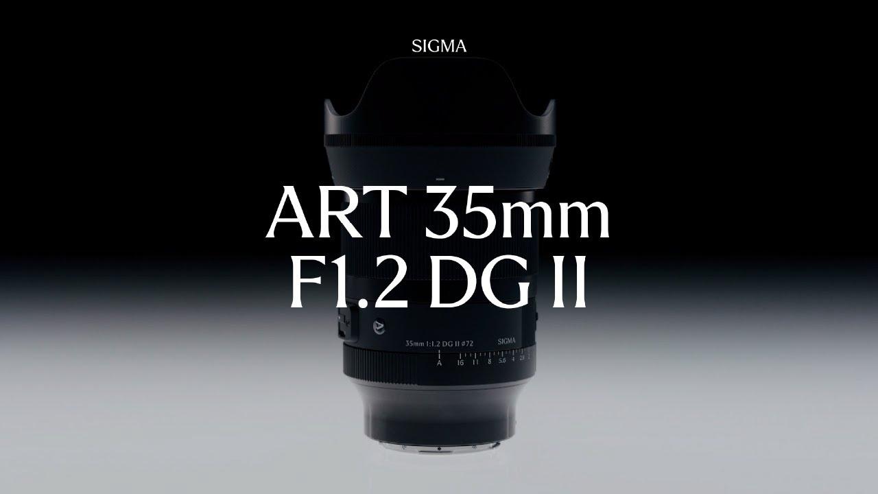 Watch Features - Sigma 35mm F1.2 DG II | Art