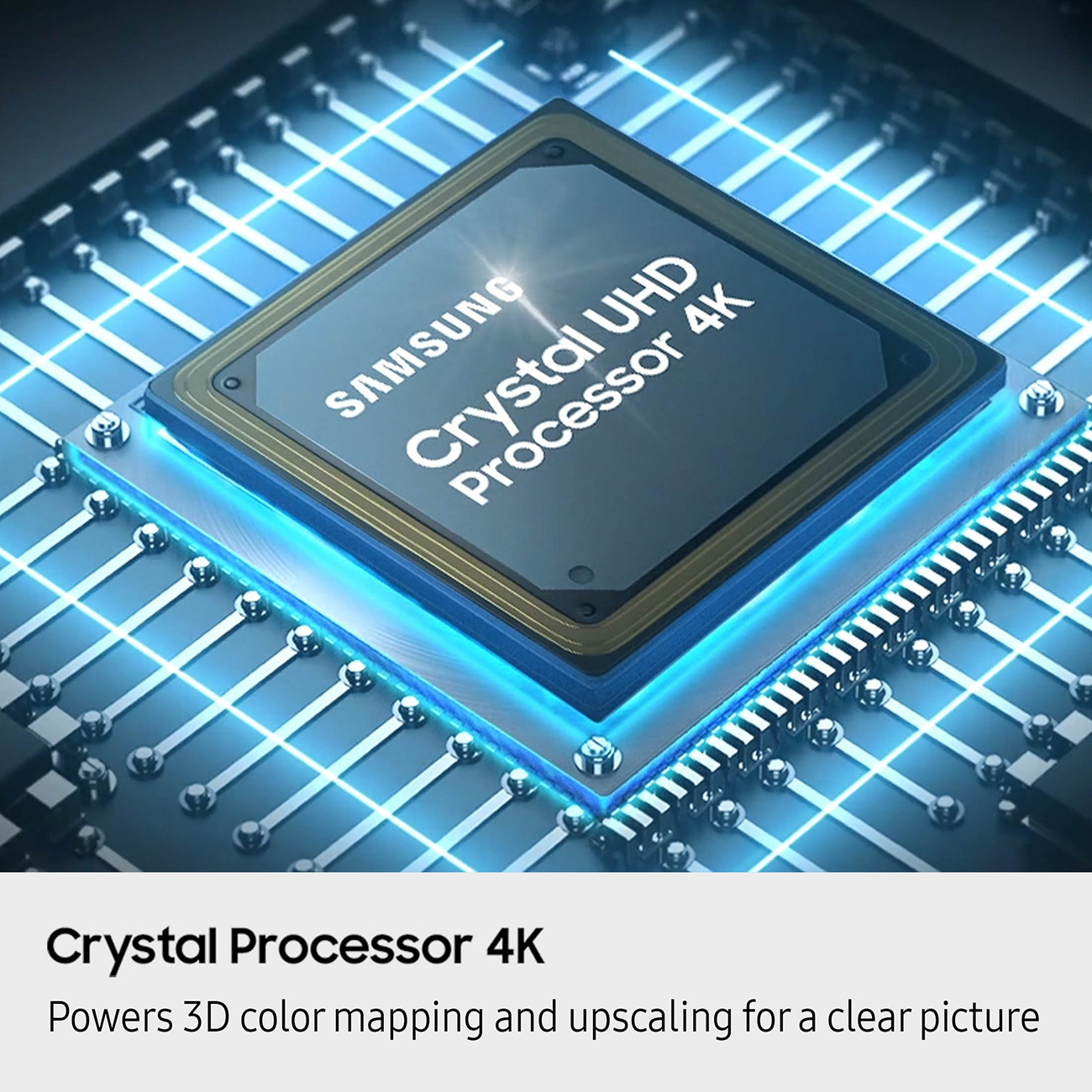 Crystal Processor 4K. Powers 3D Color Mapping And Upscaling For A Clear Picture