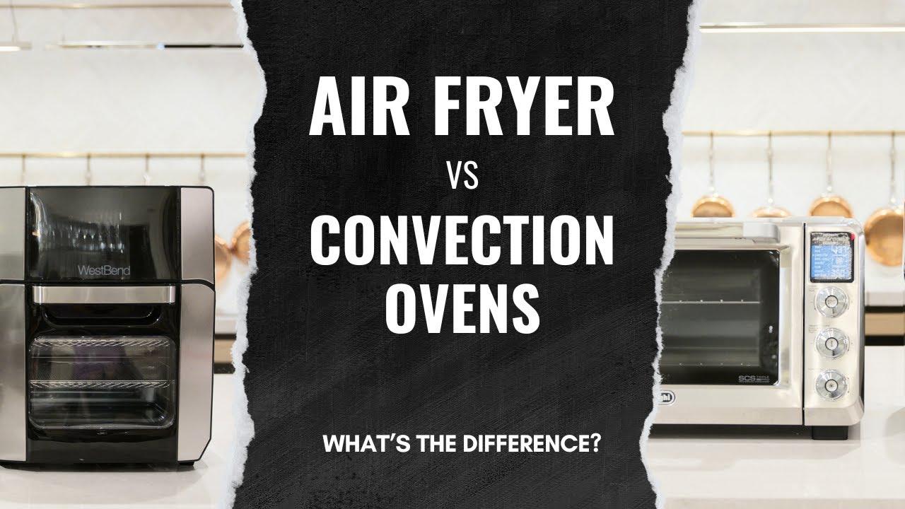 Watch Air Fryers vs Convection Ovens - What's the difference?