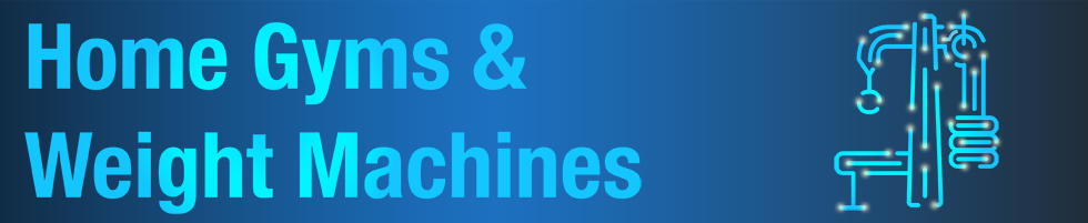 Home Gym and Weight Machine Buying Guide