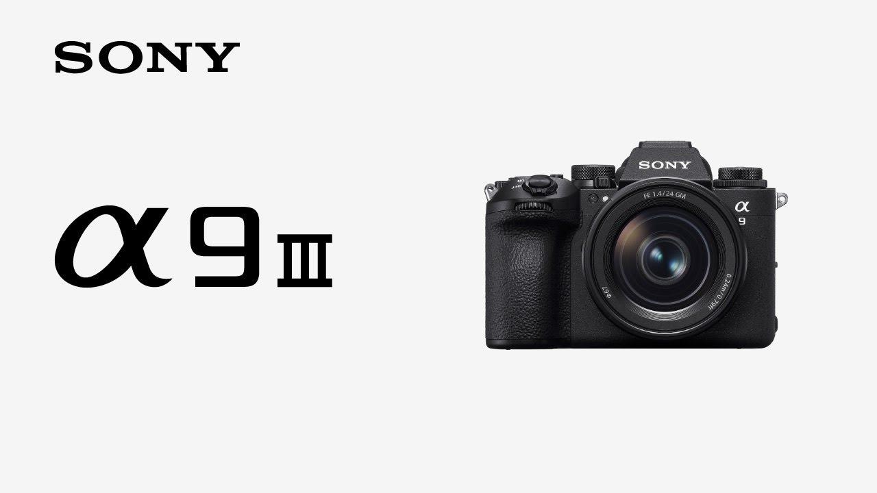 Watch Sony | Alpha 9 III Mirrorless Digital Camera - Overview