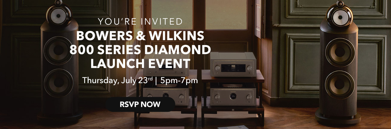You're Invited - Bowers & Wilkins 800 Series Diamond Launch Event - Thursday, July 23 | 5pm-7pm - RSVP NOW