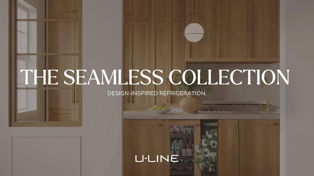 Watch The Seamless Collection by U-Line: Panel-Ready Refrigeration That Disappears