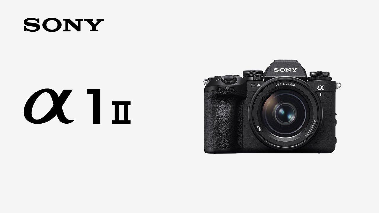 Watch Sony | Alpha 1 II Digital Camera Mirrorless - Overview