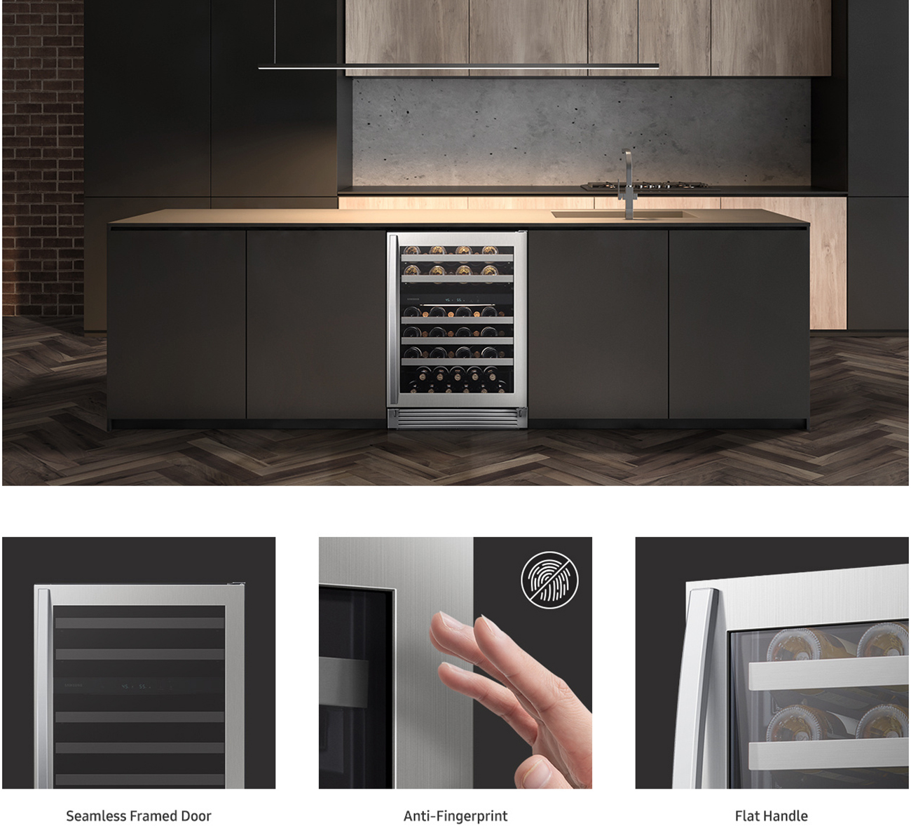 Wine cooler features: Seamless Framed Door, Anti-Fingerprint and Flat Handle.