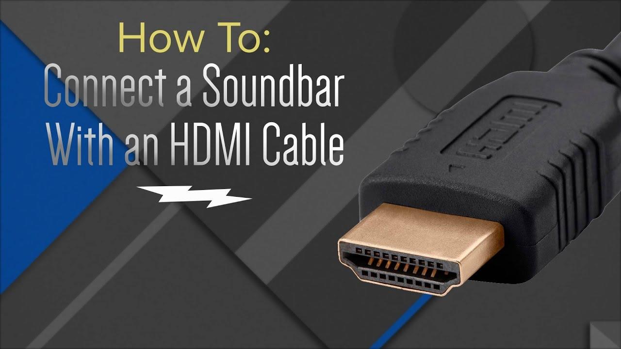 How to:  Hook Up Your Soundbar With An HDMI Cable Video