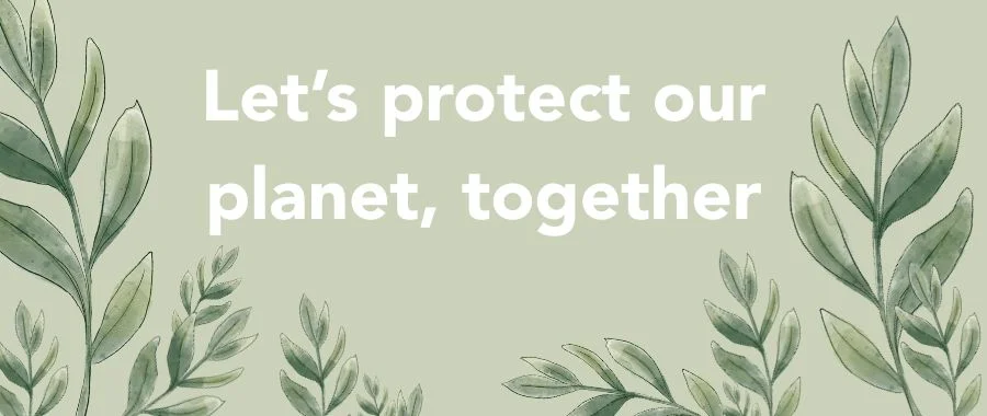 Illustration of leaves on green background with text that reads Lets protect our planet together