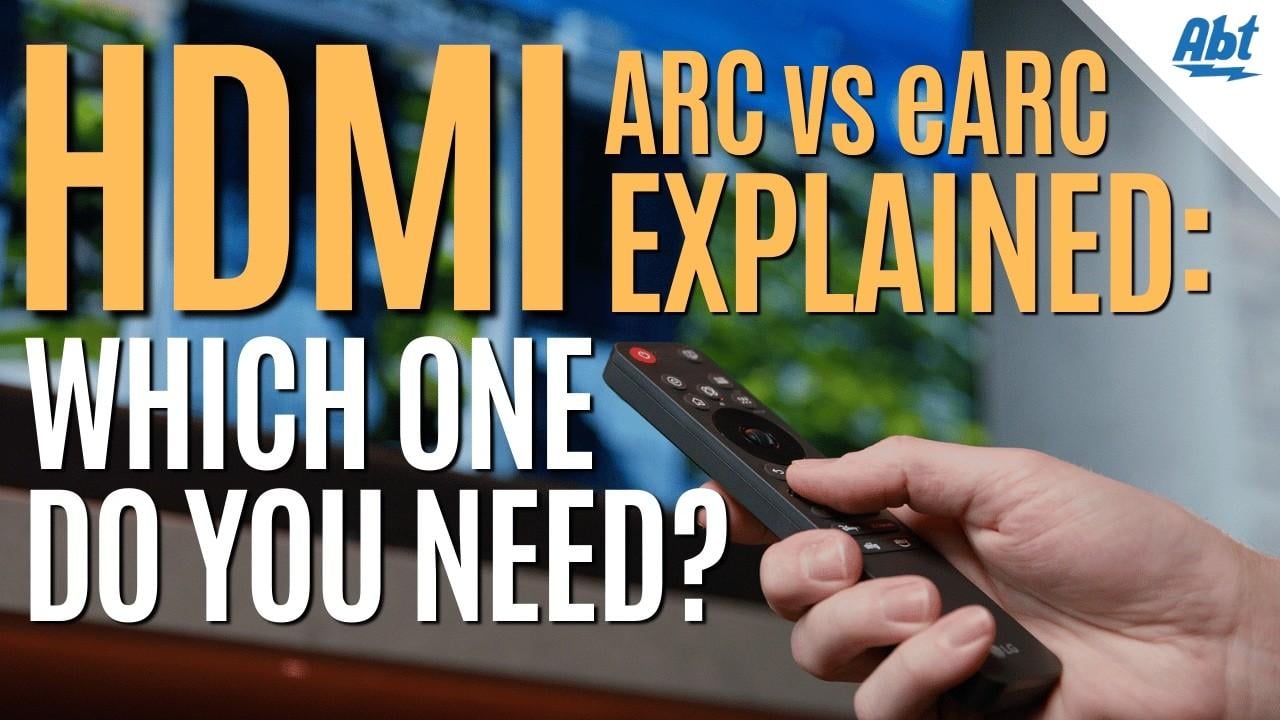 HDMI ARC vs. eARC Explained: Which One Do You Need? | Abt Videos