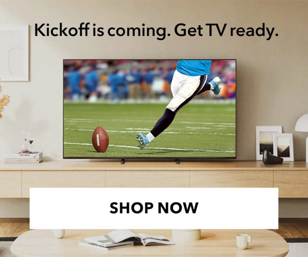 Kickoff is coming. Get TV ready.